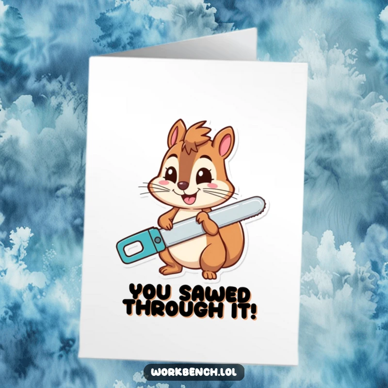 Funny free printable congratulations card showing a happy squirrel holding a saw, grinning broadly, celebrating a job well done.
