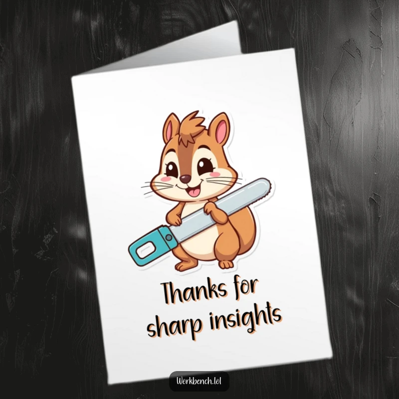 Funny free printable thank you card featuring a grinning squirrel holding a saw, ready to cut out some serious appreciation.